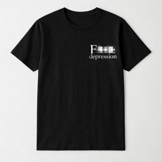 F*** Depression Tee (Censored Edition)